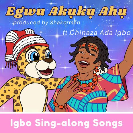 Egwu Akuku Ahu (Igbo Body Parts Song) ft. Chinaza Ada Igbo | Boomplay Music