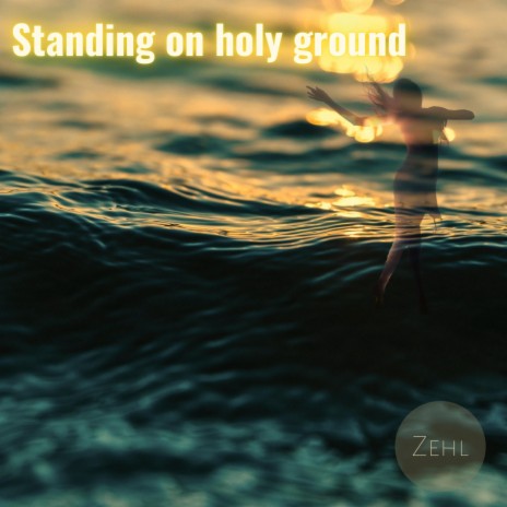 Standing on holy ground