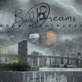 Bad Dreams Good Nightmares