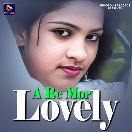 A Re Mor Lovely | Boomplay Music