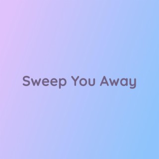 Sweep You Away