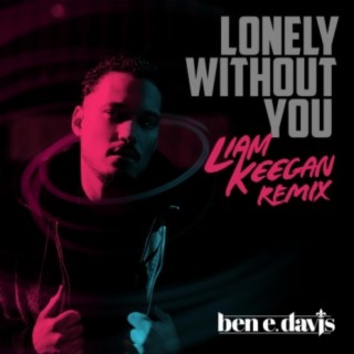 Lonely Without You (Liam Keegan Remix)