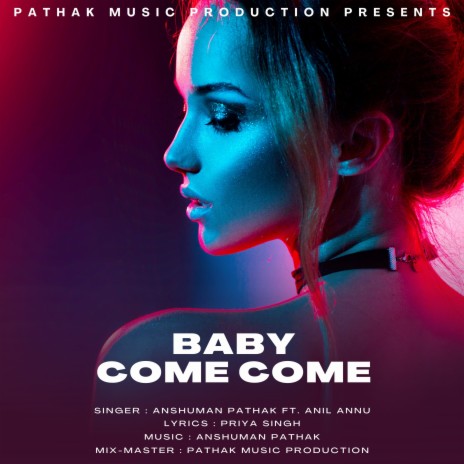 Baby Come Come ft. Anil Annu | Boomplay Music