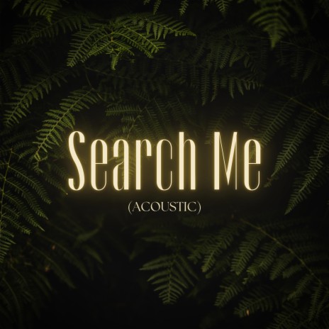 Search Me (Acoustic) ft. KnowGood | Boomplay Music