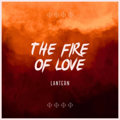 The Fire Of Love | Boomplay Music
