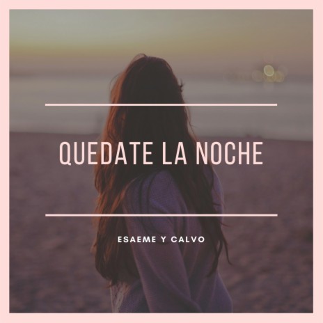 Quédate La Noche ft. Calvo | Boomplay Music