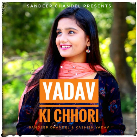 Yadav Ki Chhori ft. Sandeep Chandel | Boomplay Music