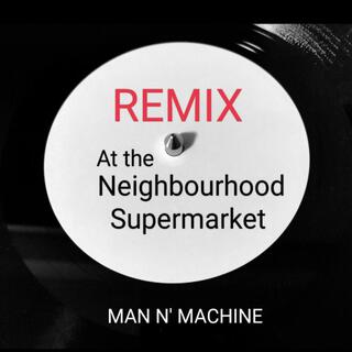 At the Neighbourhood Supermarket (Remix)