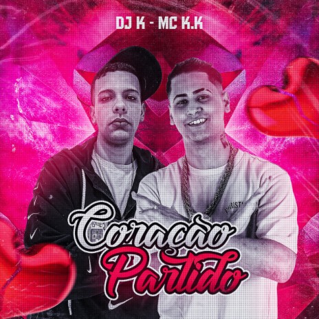 Coração Partido (feat. MC K.K) | Boomplay Music