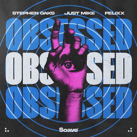 Obsessed ft. Just Mike & Felixx | Boomplay Music