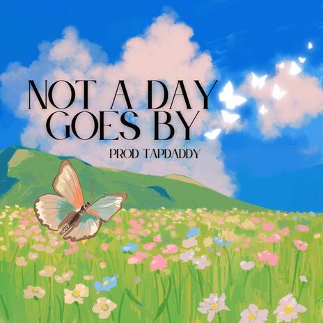 Not A Day Goes By | Boomplay Music