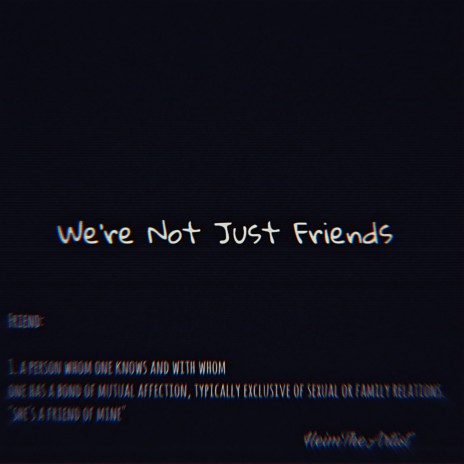 We're Not Just Friends | Boomplay Music