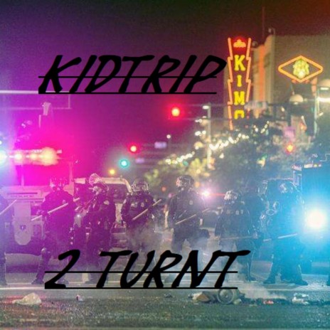 2 Turnt TRIP THE KID ft. THE KID TRIP | Boomplay Music
