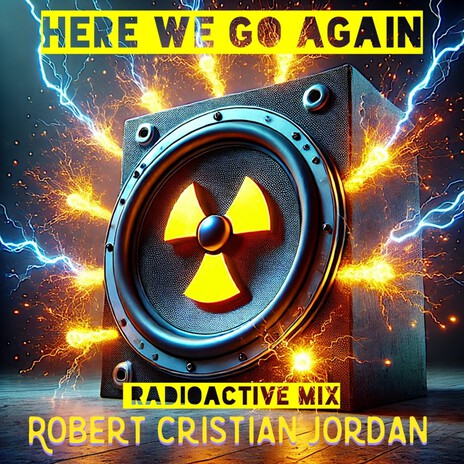 HERE WE GO AGAIN (RADIOACTIVE Mix) | Boomplay Music