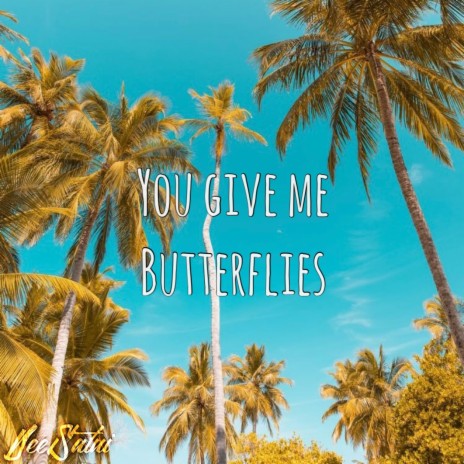 You give me butterflies | Boomplay Music