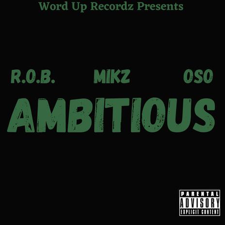 Ambitious ft. Mikz & Oso