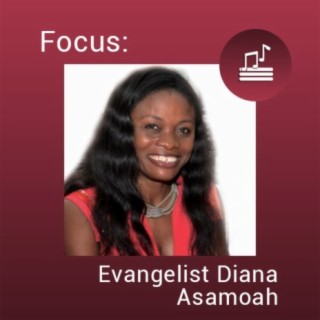 Focus: Evangelist Diana Asamoah