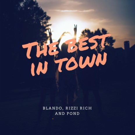 The Best in Town ft. Rizzi Rich & Pond | Boomplay Music