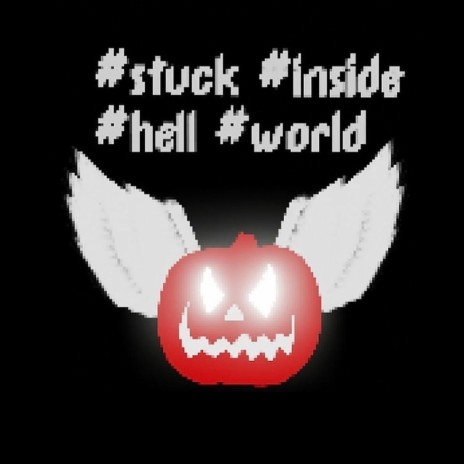 #Stuck #Inside #Hell #World | Boomplay Music