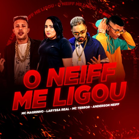 O Neiff Me Ligou ft. Mc Terror, laryssa real & mc magrinho | Boomplay Music