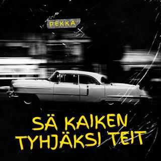 Sä kaiken tyhjäksi teit