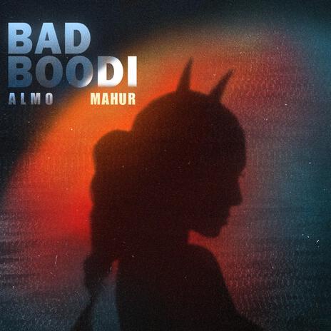 Bad Boodi ft. Mahur | Boomplay Music