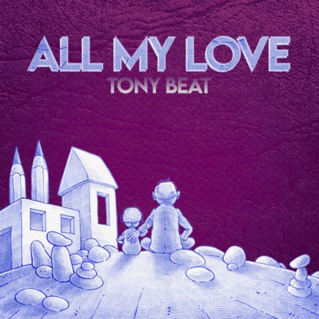 All My Love (Tony Bezares Remix)