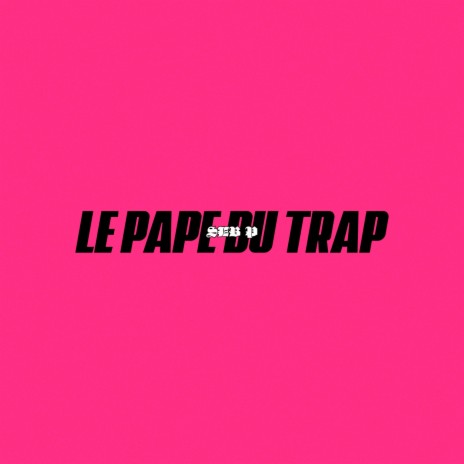 Le Pape du trap | Boomplay Music