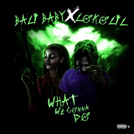 What We Gonna Do ft. Bali Baby | Boomplay Music