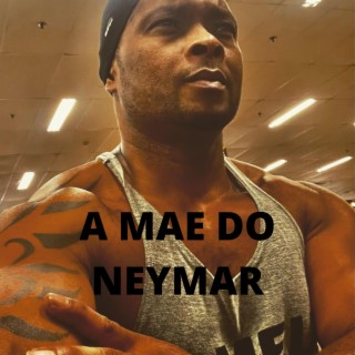 A MAE DO NEYMAR