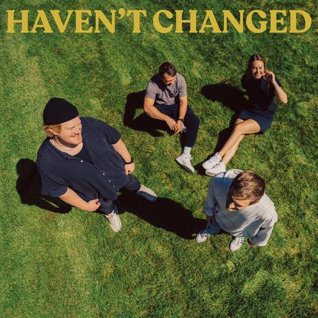 Haven't Changed | Boomplay Music