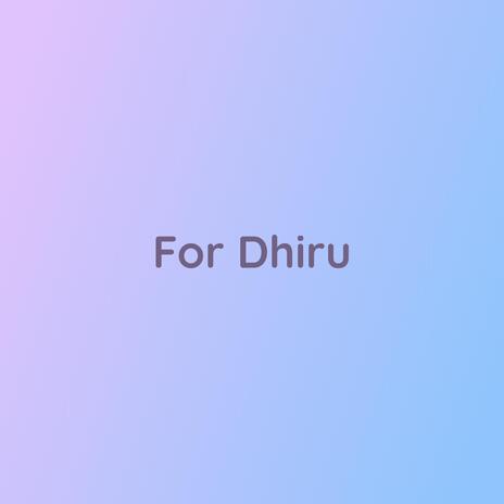 For Dhiru | Boomplay Music