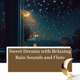 Sweet Dreams with Relaxing Rain Sounds and Flute