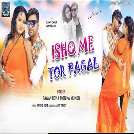 Ishq Main Tor Pagal ft. Monika Mundu