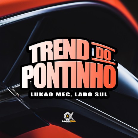 Trend do Pontinho ft. Lado Sul | Boomplay Music