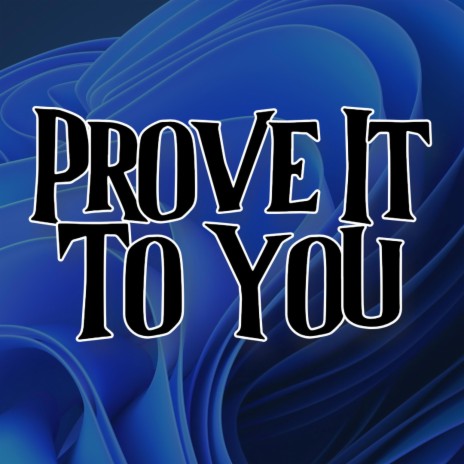 Prove It To You