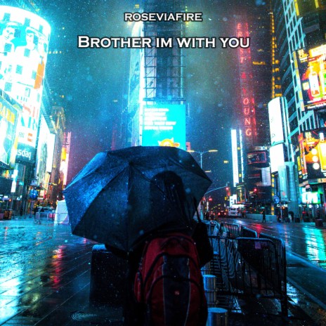 Brother Im with You | Boomplay Music