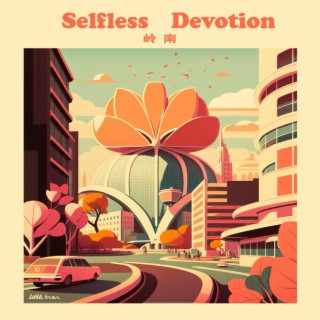 Selfless Devotion——岭南