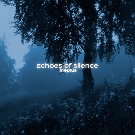 Echoes of Silence