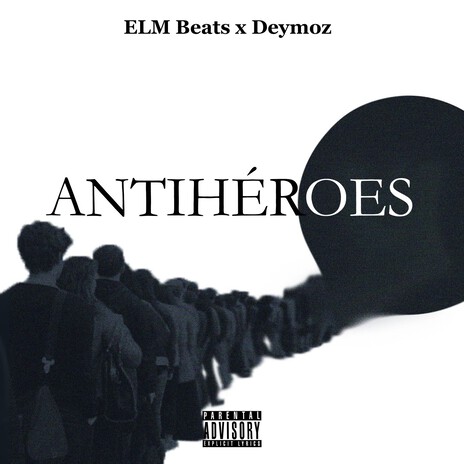 Antiheroes ft. Deymoz | Boomplay Music