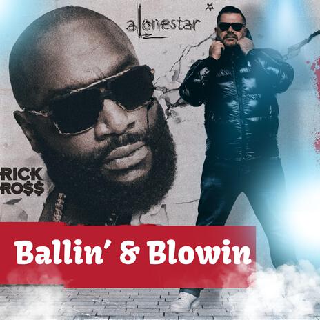 Ballin' & Blowin' (feat. Rick Ross) | Boomplay Music