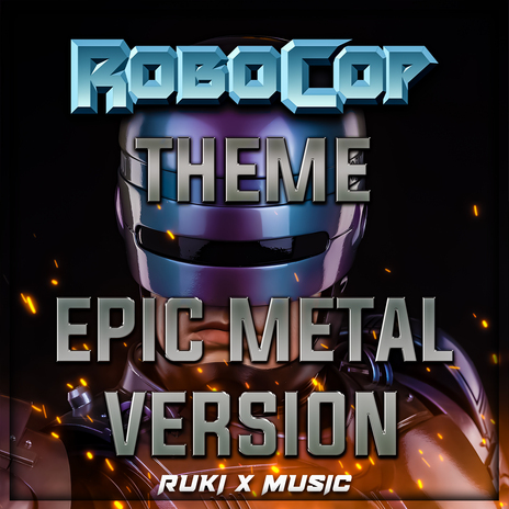 RoboCop Theme (From 'RoboCop') (Epic Metal Version) | Boomplay Music