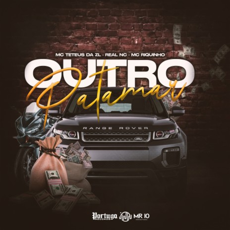 Outro Patamar ft. Real NC & MC Teteus da ZL | Boomplay Music