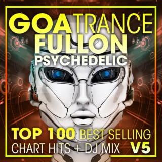 Goa Trance Fullon Psychedelic Top 100 Best Selling Chart Hits + DJ Mix V5