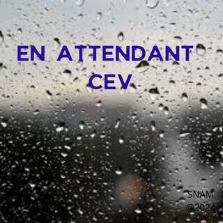 EN ATTENDANT CEV