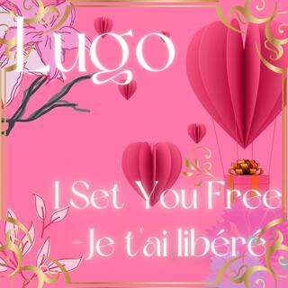 I Set You FreeI -Je t'ai libéré