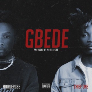 Gbede ft. Chief One lyrics | Boomplay Music
