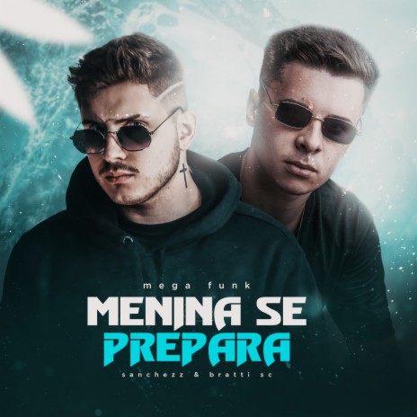 Mega Funk - MENINA SE PREPARA ft. DJ Bratti SC | Boomplay Music