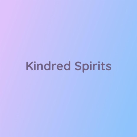 Kindred Spirits | Boomplay Music