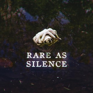 Rare As Silence